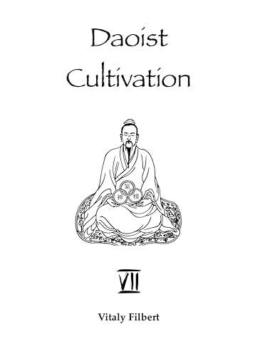 Daoist Cultivation, Book 7: Alchemical Principles:: Twenty-Four Secret Instructions for Disciples by Liu Yiming - Translation and Commentary