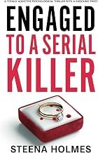 Why You Should Read Kindle Edition Engaged To A Serial Killer: A totally addictive psychological thriller with a shocking twist Detailed Review Kindle & Audio Preview Must Read