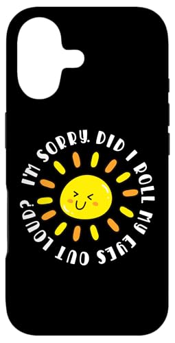I'm Sorry Did I Roll My Eyes Out Loud Good Morning Sunshine �X�}�z�P�[�X iPhone 17 �p