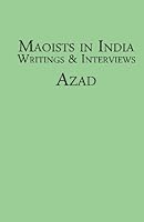 Maoists in India : Writings and Interviews 1539980642 Book Cover