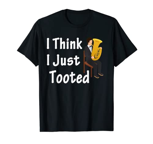 I Think I Just Tooted (sorry not sorry) Regalo de banda musical Camiseta
