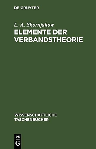 Elemente der Verbandstheorie (Wissenschaftliche Taschenbücher, 130, Band 130)