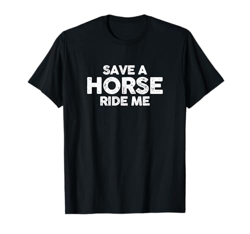 Funny Save Horse Ride Me | Cowboy Cowgirl | Broma de humor Camiseta