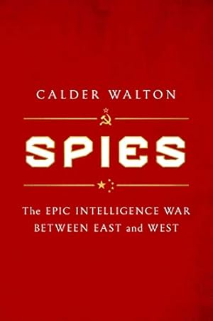 Spies: The Epic Intelligence War Between East and West