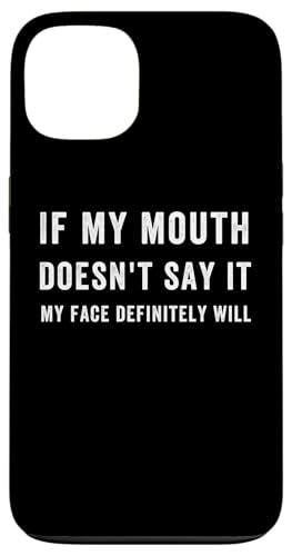 Funny If My Mouth Doesn'T Say It My Face Definely Will �X�}�z�P�[�X iPhone 13 �p
