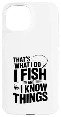 That's What I Do I Fish And I Know Things tBbVO[A X}zP[X iPhone 15 p
