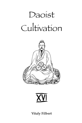 Daoist Cultivation, Book 16 - Debates On The Cultivation Of True Reality: Translation And Commentary