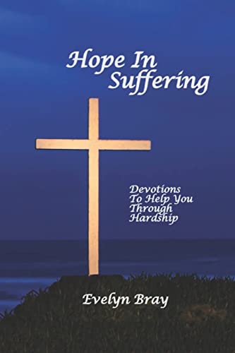Hope In Suffering: Devotions to Help You Through Hardship