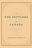  THE SETTLERS IN CANADA: WITH ORIGINAL ILLUSTRATIONS