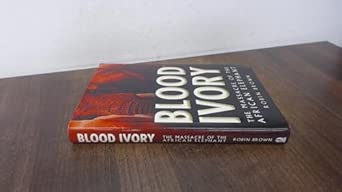 Blood Ivory: The Massacre of the African Elephant First Edition book cover
