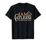 Iam Catleesi mother of cats tshirt.