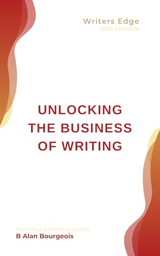 Unlocking the Business of Writing: Top Tools to Transform Your Craft (Writers Edge Book 9)