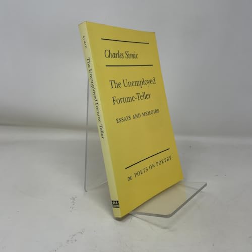 The Unemployed Fortune-Teller: Essays and Memoirs (Poets On Poetry)