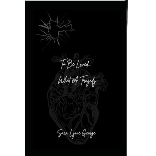 To Be Loved...What a Tragedy. Audiolibro Por Sara George, Sara lynne George arte de portada