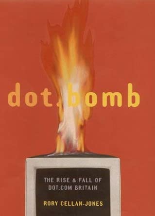 Dot.Bomb: The Rise and Fall of Dot.Com Britain Dot.Bomb: The Rise and Fall of Dot.Com Britain book cover