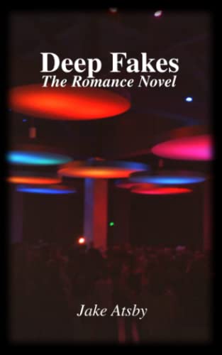 Deep Fakes: The Romance Novel
