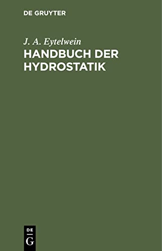 Handbuch der Hydrostatik: Mit vorzüglicher Rücksicht auf ihre Anwendung in der Architektur (German Edition)
