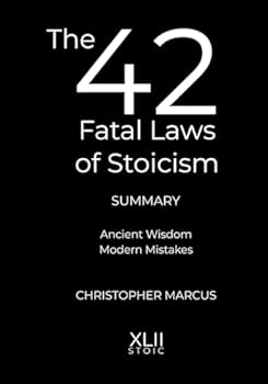 Paperback The 42 Fatal Laws of Stoicism Summary: Ancient Wisdom. Modern Mistakes. Book