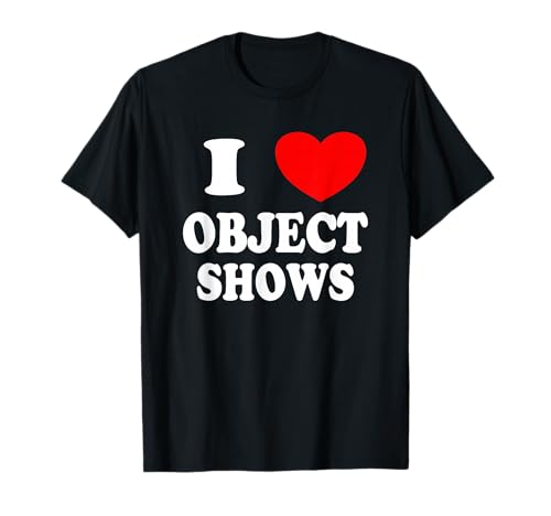 Object Shows | Funny I Love Object Shows Kids Boys Girls T-Shirt