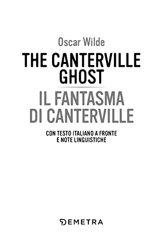 The Canterville ghost-Il fantasma di Canterville. Testo italiano a fronte e note linguistiche