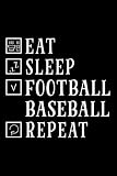 Eat Sleep Football Baseball Repeat Funny Ball Notebook Lined Journal: 2021,Task Manager,2022,6x9 in,Christmas Gifts,Halloween,Management,Daily Organizer,Gym,Thanksgiving