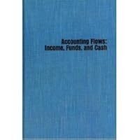 Accounting Flows Income, Funds and Cash 0130023523 Book Cover