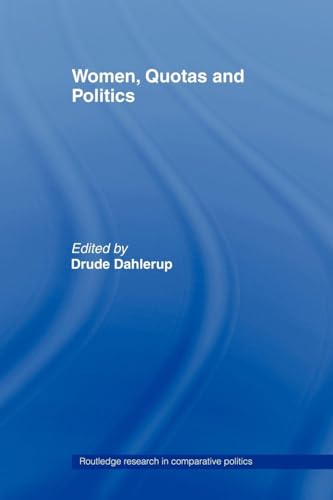 Women, Quotas and Politics (Routledge Research in Comparative Politics)