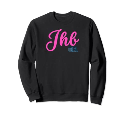 JHB girl,Johannesburg South Africa Sweatshirt