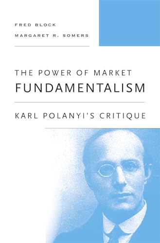 The Power of Market Fundamentalism: Karl Polanyi's Critique