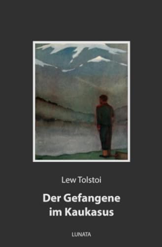 Der Gefangene im Kaukasus: und andere russische Soldatengeschichten