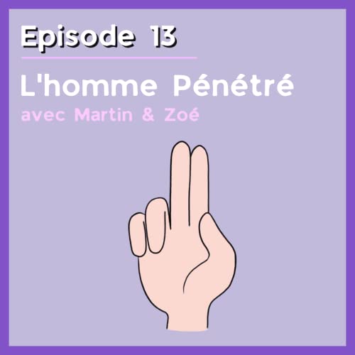 L'Homme P&eacute;n&eacute;tr&eacute; avec Martin & Zo&eacute;