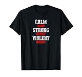 CALM MIND STRONG HEART VIOLENT HANDS
