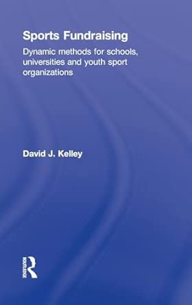 Sports Fundraising: Dynamic Methods for Schools, Universities and Youth Sport Organizations book cover