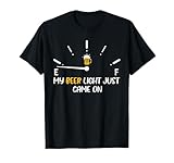 My Beer Light Just Came On Beer Dad Funny Father's Day T-Shirt