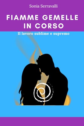 FIAMME GEMELLE IN CORSO: Il lavoro sublime e supremo