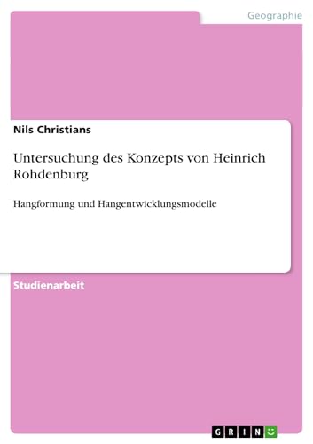 Untersuchung des Konzepts von Heinrich Rohdenburg: Hangformung und Hangentwicklungsmodelle