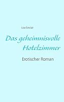 Das geheimnisvolle Hotelzimmer: Erotischer Roman 3738635386 Book Cover