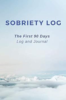 Paperback Sobriety Log: The First 90 Days Log and Journal to Help Quit Drinking and Recovery From Problem Drinking and Alcohol Addiction to Sober Life Book