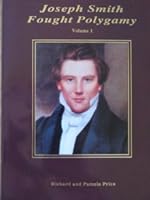 Joseph Smith Fought Polygamy: How Men Nearest the Prophet Attached Polygamy to His Name in Order to Justify Their Own Polygamous Crimes 1891353063 Book Cover