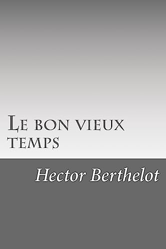 Le bon vieux temps (French Edition)