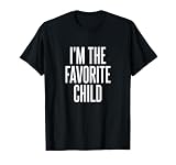 I'm The Favorite Child T-Shirt