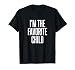 I'm The Favorite Child T-Shirt