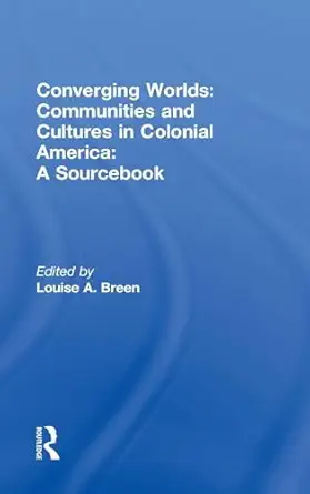 Converging Worlds: Communities and Cultures in Colonial America, A Sourcebook-Wow! eBook