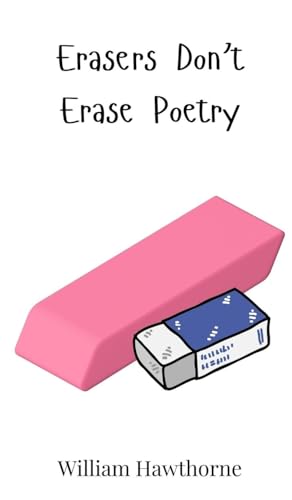 Erasers Don't Erase Poetry
