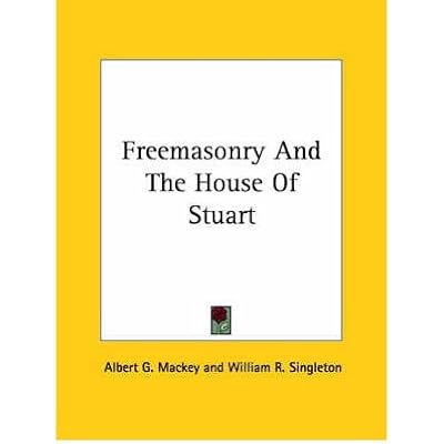 [(Freemasonry and the House of Stuart * *)] [Author