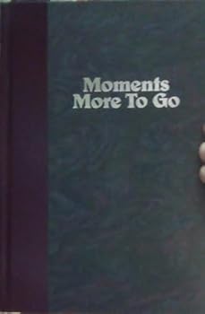 Moments More To Go