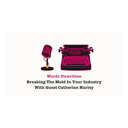Breaking The Mold In Your Industry With Guest Catherine Hurley