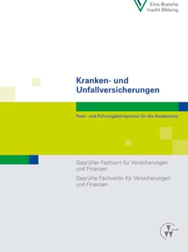 Preisvergleich Produktbild Kranken- und Unfallversicherungen: Fach- und Führungskompetenz für die Assekuranz Geprüfter Fachwirt für Versicherungen und Finanzen / Geprüfte ... und Finanzen (Fachwirt-Literatur)