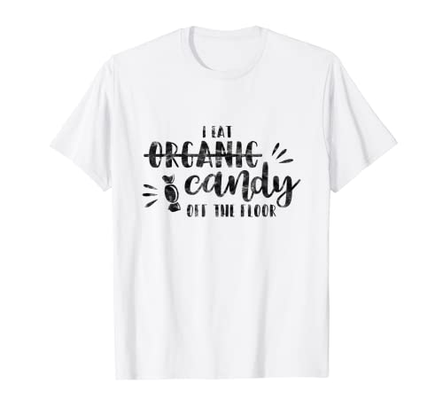 DISTRESSED I Eat Organic - Camiseta Candy Off The Floor Camiseta