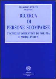 Ricerca di persone scomparse. Tecniche operative di polizia e modulist